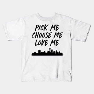 Pick Me Choose Me Love Me Kids T-Shirt